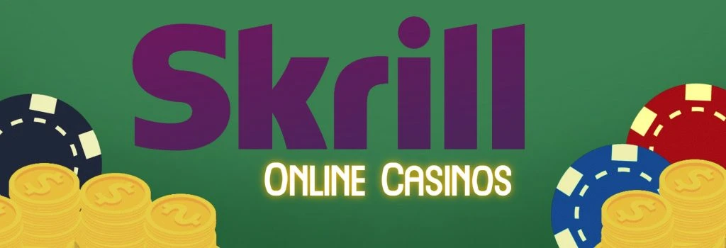 Skrill Online Casinos